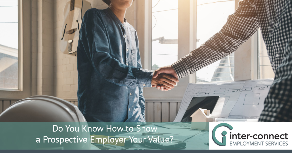Do you know how to show a prospective employer your value?