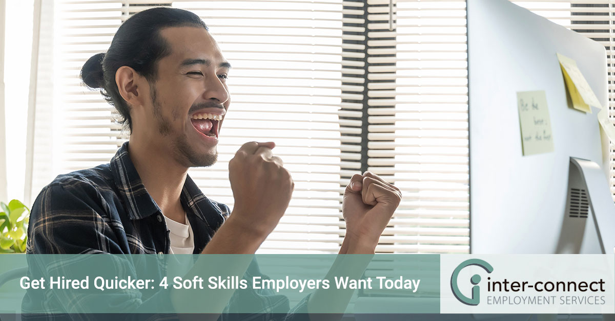 Get hired quicker: 4 soft skills employers want today